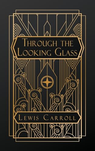 Through the Looking Glass: And What Alice Found There von NATAL PUBLISHING, LLC